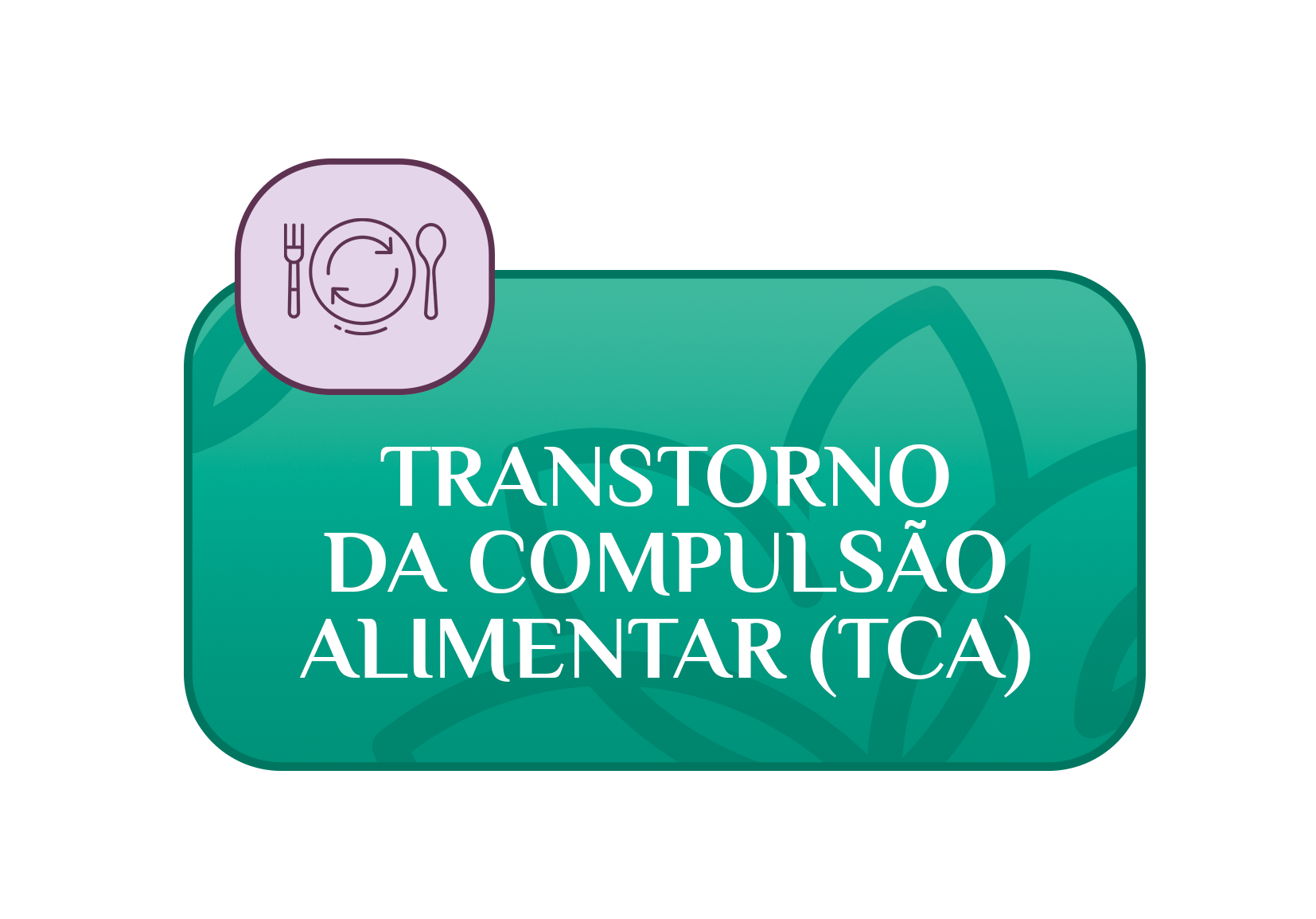 Transtorno da Compulsão Alimentar (TCA)